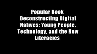 Popular Book  Deconstructing Digital Natives: Young People, Technology, and the New Literacies