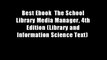 Best Ebook  The School Library Media Manager, 4th Edition (Library and Information Science Text)