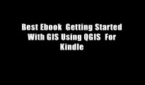 Best Ebook  Getting Started With GIS Using QGIS  For Kindle