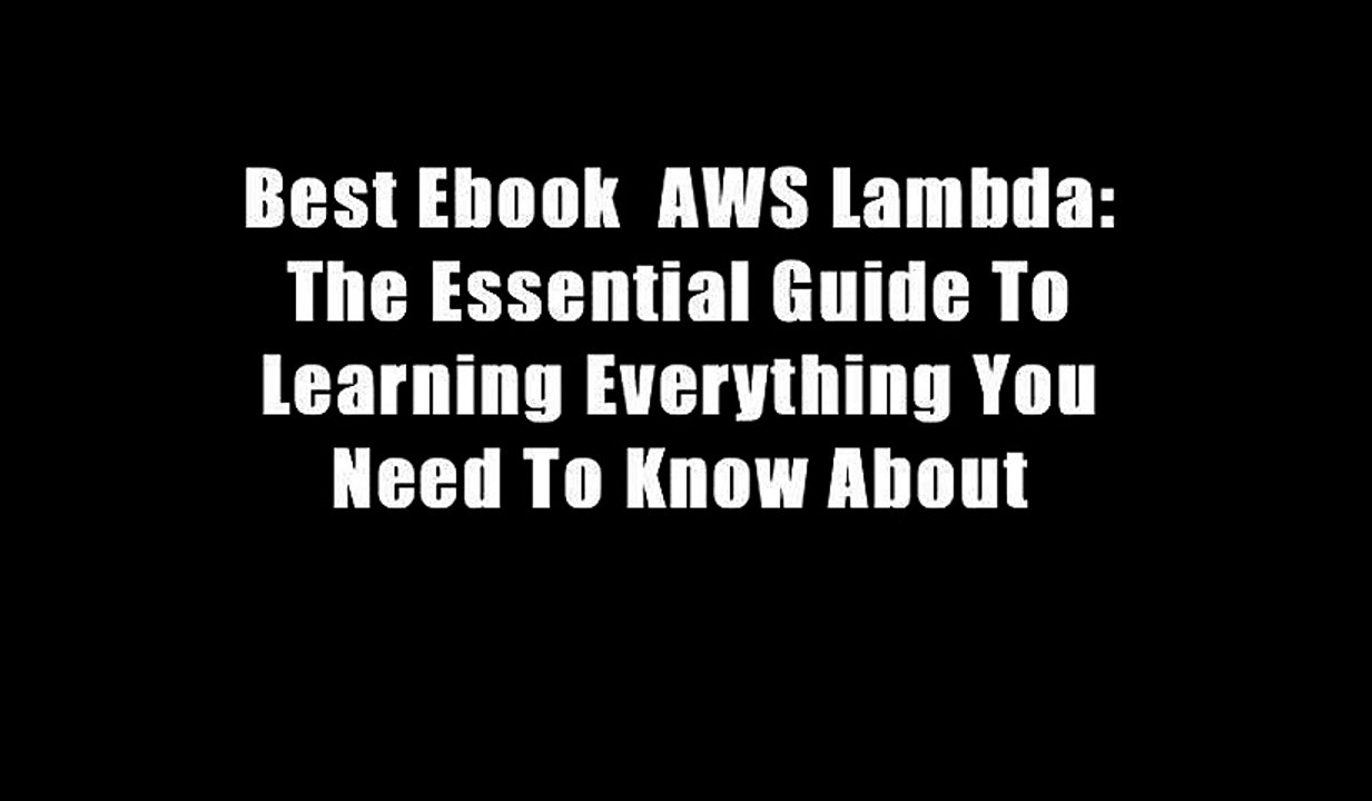 Best Ebook  AWS Lambda: The Essential Guide To Learning Everything You Need To Know About