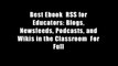Best Ebook  RSS for Educators: Blogs, Newsfeeds, Podcasts, and Wikis in the Classroom  For Full