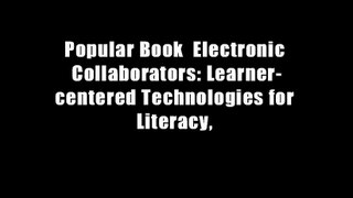 Popular Book  Electronic Collaborators: Learner-centered Technologies for Literacy,
