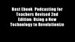 Best Ebook  Podcasting for Teachers Revised 2nd Edition: Using a New Technology to Revolutionize
