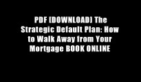 PDF [DOWNLOAD] The Strategic Default Plan: How to Walk Away from Your Mortgage BOOK ONLINE