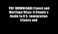 PDF [DOWNLOAD] Fianc? and Marriage Visas: A Couple s Guide to U.S. Immigration (Fiance and