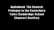 Audiobook  The General Prologue to the Canterbury Tales (Cambridge School Chaucer) Geoffrey