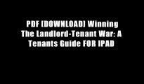 PDF [DOWNLOAD] Winning The Landlord-Tenant War: A Tenants Guide FOR IPAD