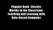Popular Book  Electric Worlds in the Classroom: Teaching and Learning with Role-Based Computer