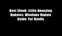 Best Ebook  Little Annoying Updates: Windows Update Guide  For Kindle