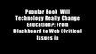 Popular Book  Will Technology Really Change Education?: From Blackboard to Web (Critical Issues in