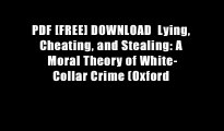 PDF [FREE] DOWNLOAD  Lying, Cheating, and Stealing: A Moral Theory of White-Collar Crime (Oxford