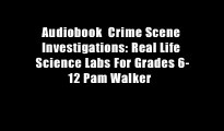 Audiobook  Crime Scene Investigations: Real Life Science Labs For Grades 6-12 Pam Walker