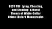 BEST PDF  Lying, Cheating, and Stealing: A Moral Theory of White-Collar Crime (Oxford Monographs