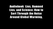 Audiobook  Lies, Damned Lies, and Science: How to Sort Through the Noise Around Global Warming,