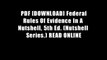 PDF [DOWNLOAD] Federal Rules Of Evidence In A Nutshell, 5th Ed. (Nutshell Series.) READ ONLINE