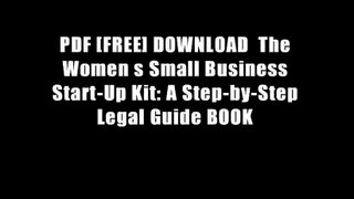 PDF [FREE] DOWNLOAD  The Women s Small Business Start-Up Kit: A Step-by-Step Legal Guide BOOK