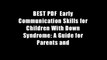 BEST PDF  Early Communication Skills for Children With Down Syndrome: A Guide for Parents and