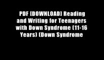 PDF [DOWNLOAD] Reading and Writing for Teenagers with Down Syndrome (11-16 Years) (Down Syndrome
