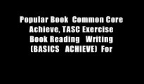 Popular Book  Common Core Achieve, TASC Exercise Book Reading   Writing (BASICS   ACHIEVE)  For