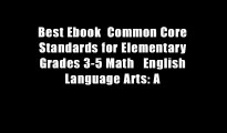 Best Ebook  Common Core Standards for Elementary Grades 3-5 Math   English Language Arts: A