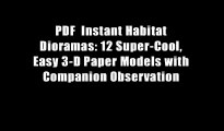 PDF  Instant Habitat Dioramas: 12 Super-Cool, Easy 3-D Paper Models with Companion Observation