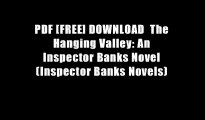 PDF [FREE] DOWNLOAD  The Hanging Valley: An Inspector Banks Novel (Inspector Banks Novels)