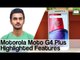 Motorola Moto G4 Plus Highlighted Features