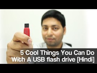 5 Cool Things You Can Do With A USB flash drive [Hindi]