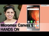 Micromax Canvas 6 HANDS ON