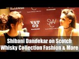 Shibani Dandekar on Whisky,Fashion & More... - Boldsky