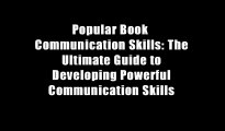 Popular Book  Communication Skills: The Ultimate Guide to Developing Powerful Communication Skills