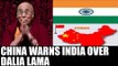 China warns India over Dalai Lama's proposed visit to Tawang | Oneindia News