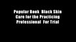 Popular Book  Black Skin Care for the Practicing Professional  For Trial