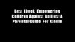 Best Ebook  Empowering Children Against Bullies: A Parental Guide  For Kindle