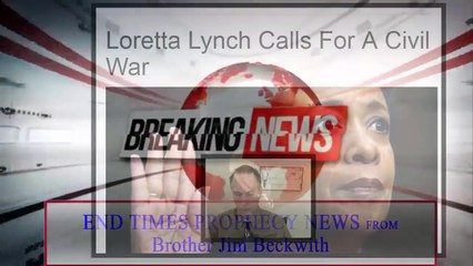 Loretta Lynch Calling For Blood in the Streets