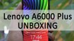 Lenovo A6000 Plus UNBOXING