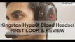 Kingston HyperX Cloud Headset FIRST LOOK & REVIEW