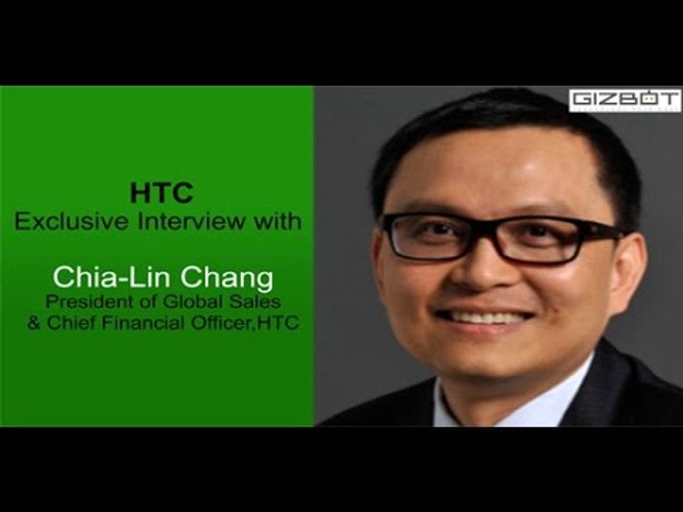Exclusive Interview with Chia-Lin Chang President of Global Sales,& Chief Financial Officer,HTC
