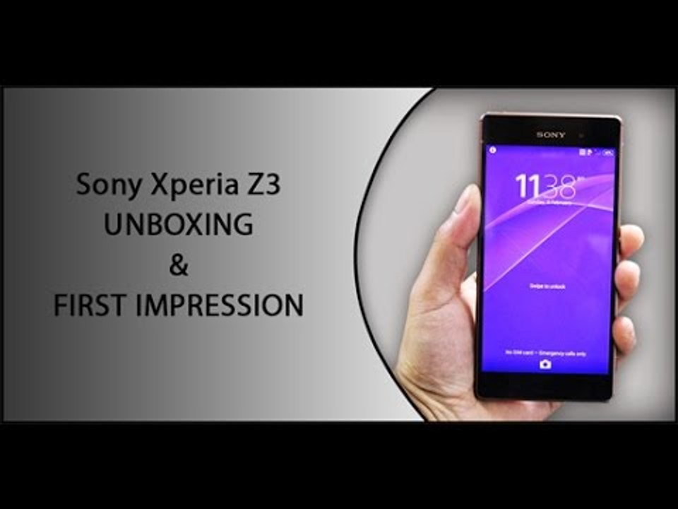Sony Xperia Z3 UNBOXING & FIRST IMPRESSION