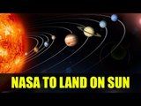 NASA to send robotic spacecraft to the Sun in 2018 | Oneindia News