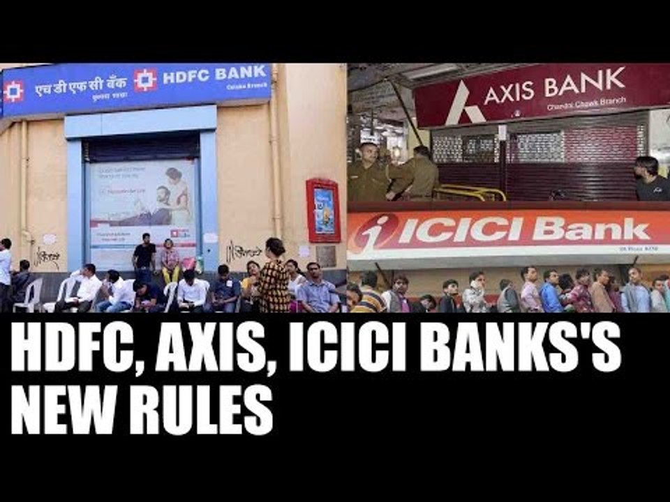 HDFC, Axis & ICICI Banks change transaction rules; all you need to know
