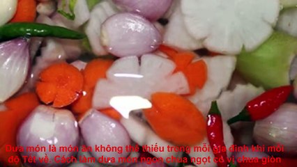 Cách làm dưa món ngon chua ngọt cho Tết