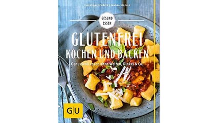 [Download ebook] Glutenfrei kochen und backen: Genussvoll essen ohne Weizen, Dinkel & Co. (GU Gesund essen)