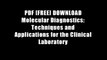 PDF [FREE] DOWNLOAD Molecular Diagnostics: Techniques and Applications for the Clinical Laboratory
