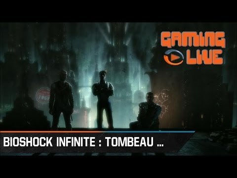 Gaming live - Bioshock Infinite : Tombeau Sous-Marin - 2ème partie