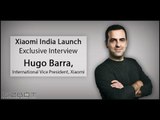 Xiaomi India Launch  Exclusive Interview, Hugo Barra, International Vice President, Xiaomi