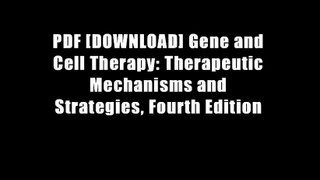PDF [DOWNLOAD] Gene and Cell Therapy: Therapeutic Mechanisms and Strategies, Fourth Edition