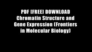 PDF [FREE] DOWNLOAD Chromatin Structure and Gene Expression (Frontiers in Molecular Biology)