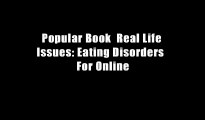 Popular Book  Real Life Issues: Eating Disorders  For Online