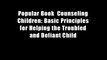 Popular Book  Counseling Children: Basic Principles for Helping the Troubled and Defiant Child